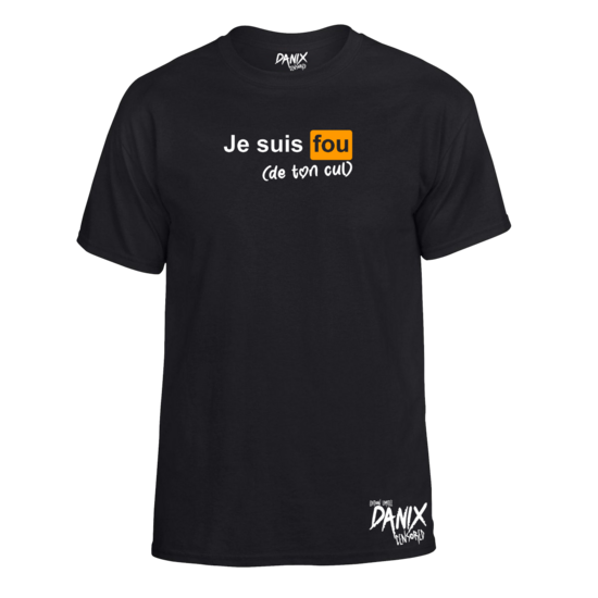 Tshirt Je suis fou (de ton cul) (Parodie PH) [DANIX CENSORED]